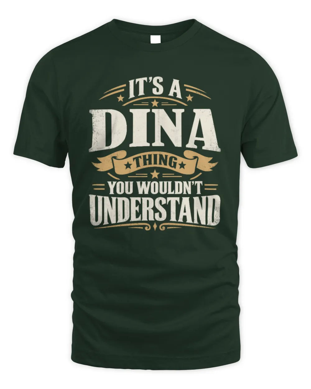 DINA P08 TH51 - Personalized “It’s a/an [NAME] Thing – You Wouldn’t Understand” Shirt - Unisex Standard T-Shirt - Forest Green