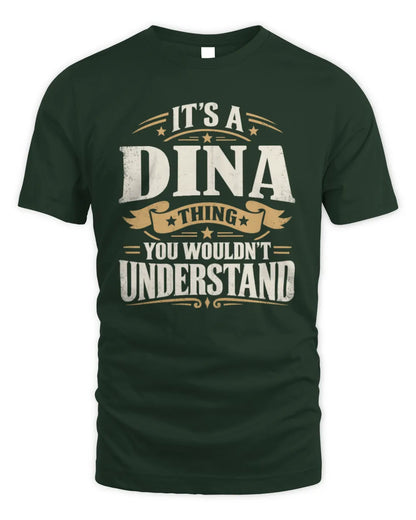 DINA P08 TH51 - Personalized “It’s a/an [NAME] Thing – You Wouldn’t Understand” Shirt - Unisex Standard T-Shirt - Forest Green