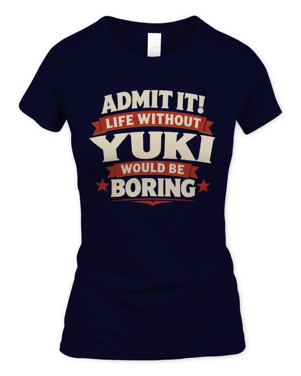 YUKI P4 KT003 Personalized Funny Quote Apparel “Life Without NAME Would Be Boring” - Women's Standard T-Shirt - Navy