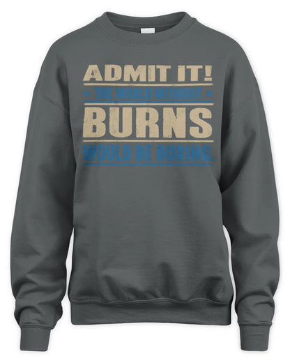 BURNS TP68-K2-968 – Personalized Funny Quote Apparel “The World Without NAME Would Be Boring” - Unisex Sweatshirt - Charcoal