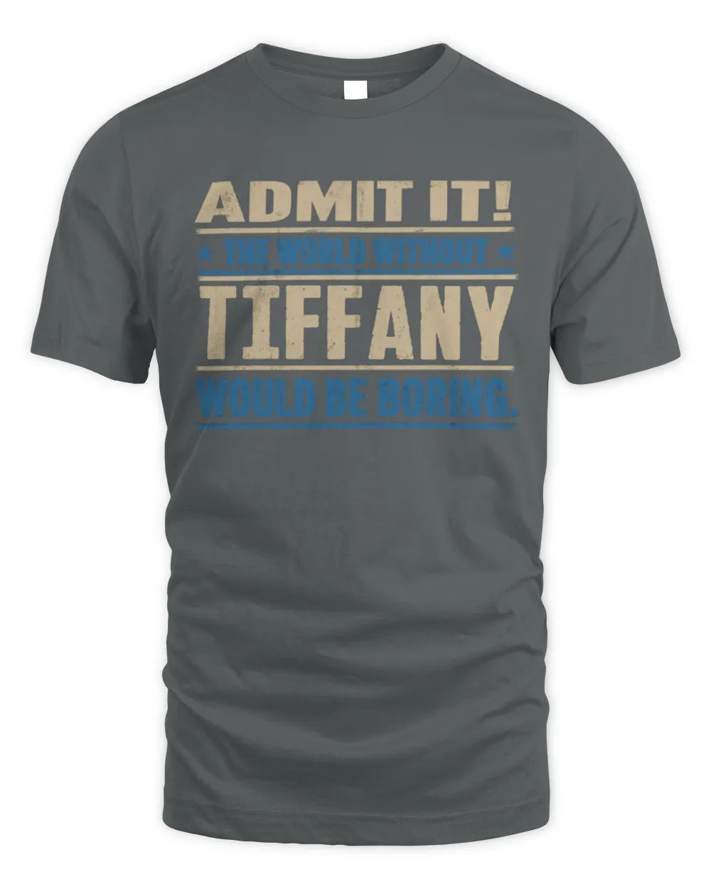 TIFFANY TP68-K2-968 – Personalized Funny Quote Apparel “The World Without NAME Would Be Boring” - Unisex Standard T-Shirt - Charcoal