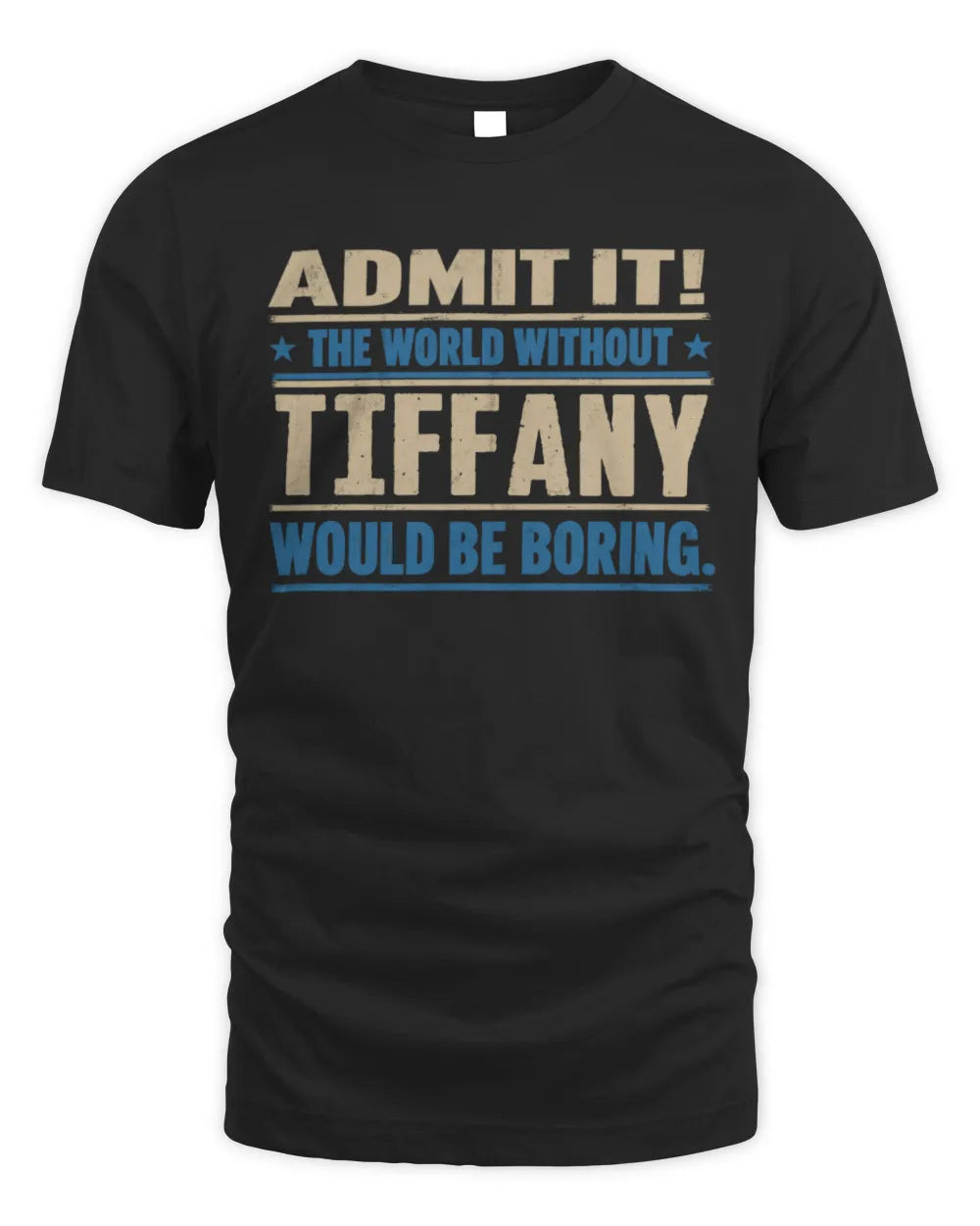 TIFFANY TP68-K2-968 – Personalized Funny Quote Apparel “The World Without NAME Would Be Boring” - Unisex Standard T-Shirt - Black