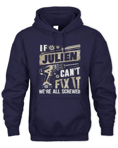JULIEN TX03 P02 - Personalized Handyman Mechanic Shirt “If NAME Can’t Fix It, We’re All Screwed” - Unisex Hoodie - Navy