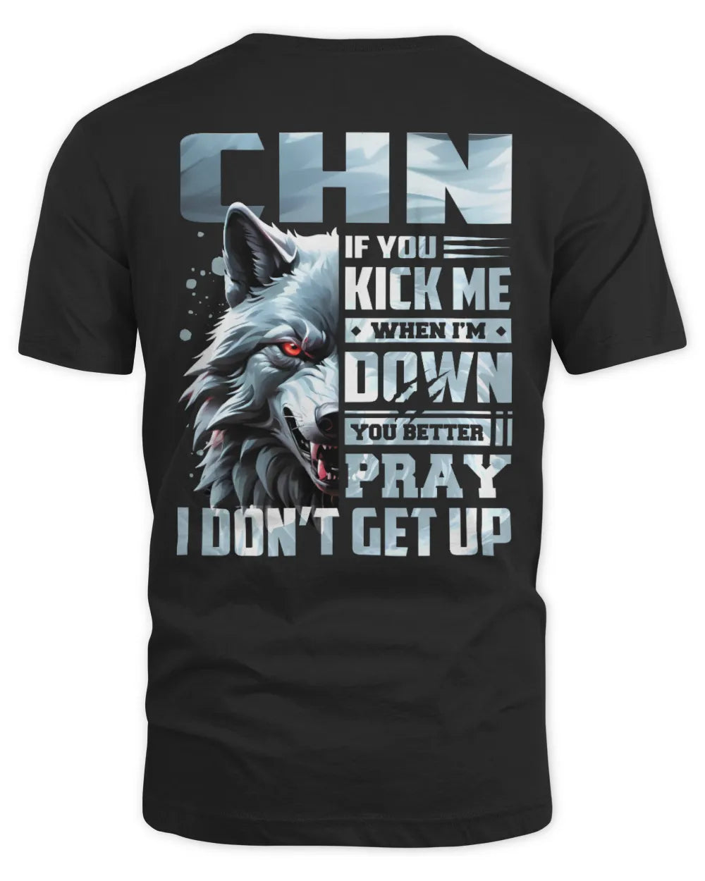 CHN AP62-K4-666 - Personalized Fierce Wolf Quote Apparel “If You Kick Me When I’m Down, You Better Pray I Don’t Get Up” - Unisex Standard T-Shirt - Black