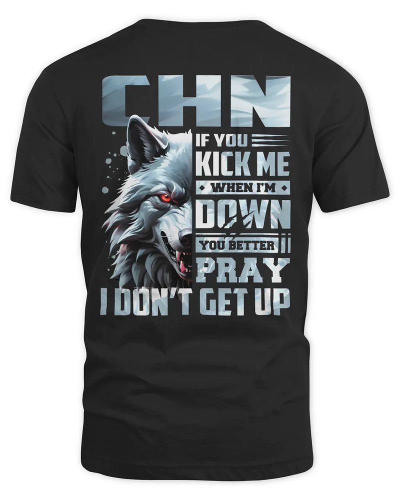 CHN AP62-K4-666 - Personalized Fierce Wolf Quote Apparel “If You Kick Me When I’m Down, You Better Pray I Don’t Get Up” - Unisex Standard T-Shirt - Black