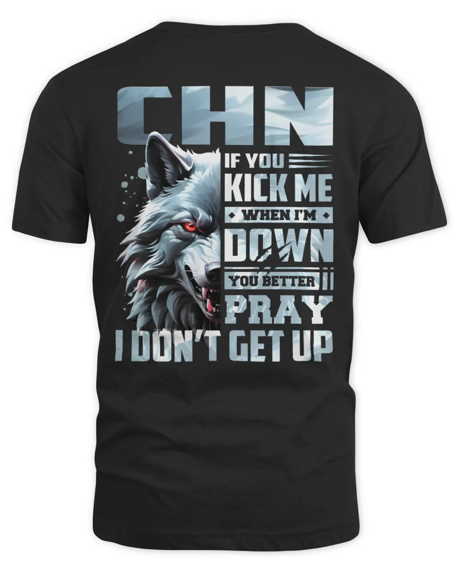 CHN AP62-K4-666 - Personalized Fierce Wolf Quote Apparel “If You Kick Me When I’m Down, You Better Pray I Don’t Get Up”