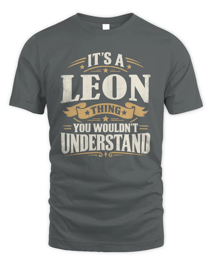 LEON P08 TH51 - Personalized “It’s a/an [NAME] Thing – You Wouldn’t Understand” Shirt - Unisex Standard T-Shirt - Charcoal
