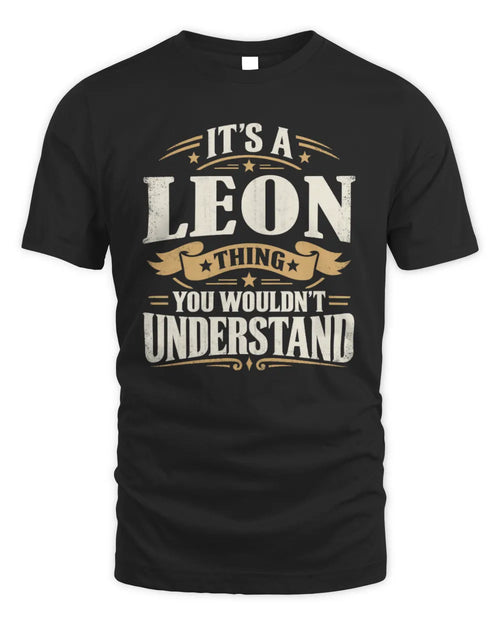 LEON P08 TH51 - Personalized “It’s a/an [NAME] Thing – You Wouldn’t Understand” Shirt - Unisex Standard T-Shirt - Black