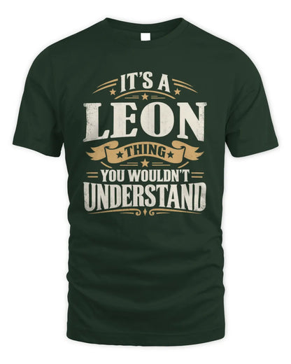 LEON P08 TH51 - Personalized “It’s a/an [NAME] Thing – You Wouldn’t Understand” Shirt - Unisex Standard T-Shirt - Forest Green
