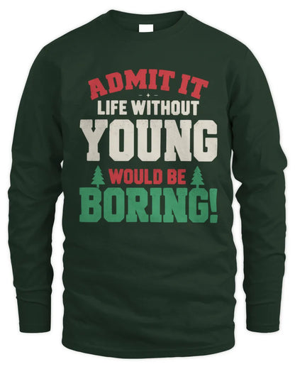 YOUNG P5 TH08 Christmas T-Shirt – “Life Without NAME Would Be Boring” - Men's Long Sleeved T-Shirt - Forest Green