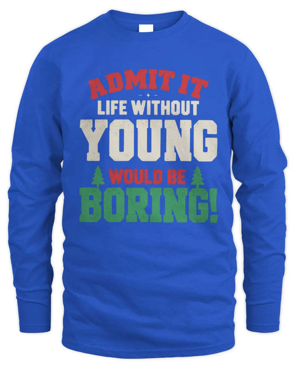 YOUNG P5 TH08 Christmas T-Shirt – “Life Without NAME Would Be Boring” - Men's Long Sleeved T-Shirt - Royal