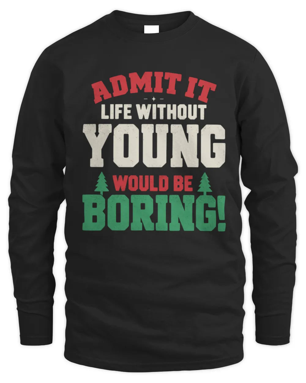 YOUNG P5 TH08 Christmas T-Shirt – “Life Without NAME Would Be Boring” - Men's Long Sleeved T-Shirt - Black