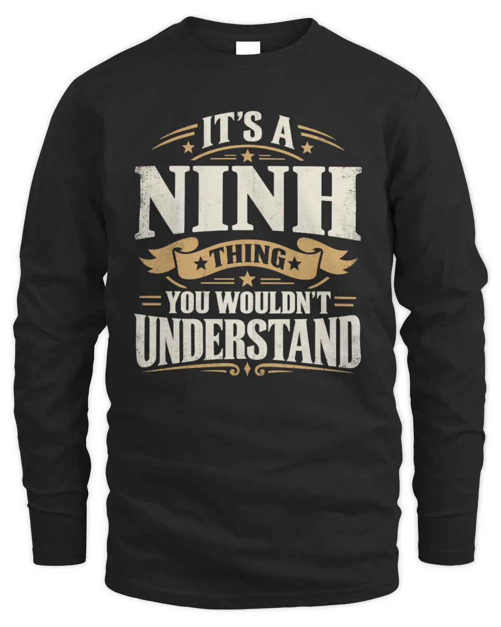 NINH P08 TH51 - Personalized “It’s a/an [NAME] Thing – You Wouldn’t Understand” Shirt - Men's Long Sleeved T-Shirt - Black