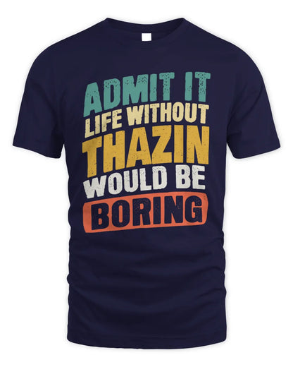 THAZIN TP88-K4-229
Personalized Funny Quote Apparel “Life Without NAME Would Be Boring” - Unisex Standard T-Shirt - Navy