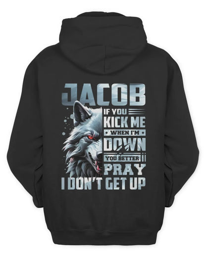 JACOB AP62-K4-666 - Personalized Fierce Wolf Quote Apparel “If You Kick Me When I’m Down, You Better Pray I Don’t Get Up” - Unisex Hoodie - Black