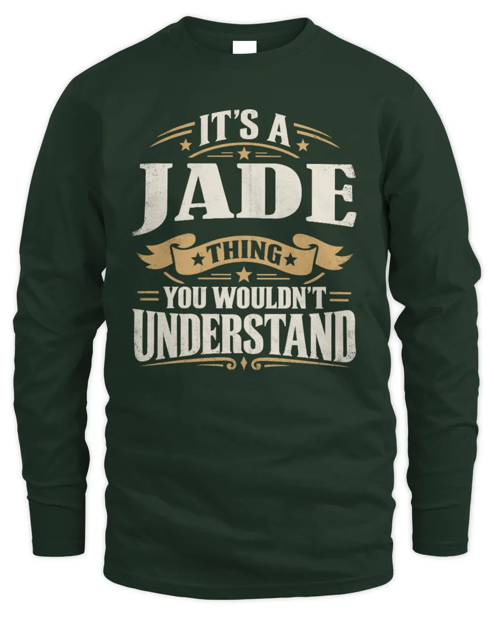 JADE P08 TH51 - Personalized “It’s a/an [NAME] Thing – You Wouldn’t Understand” Shirt - Men's Long Sleeved T-Shirt - Forest Green