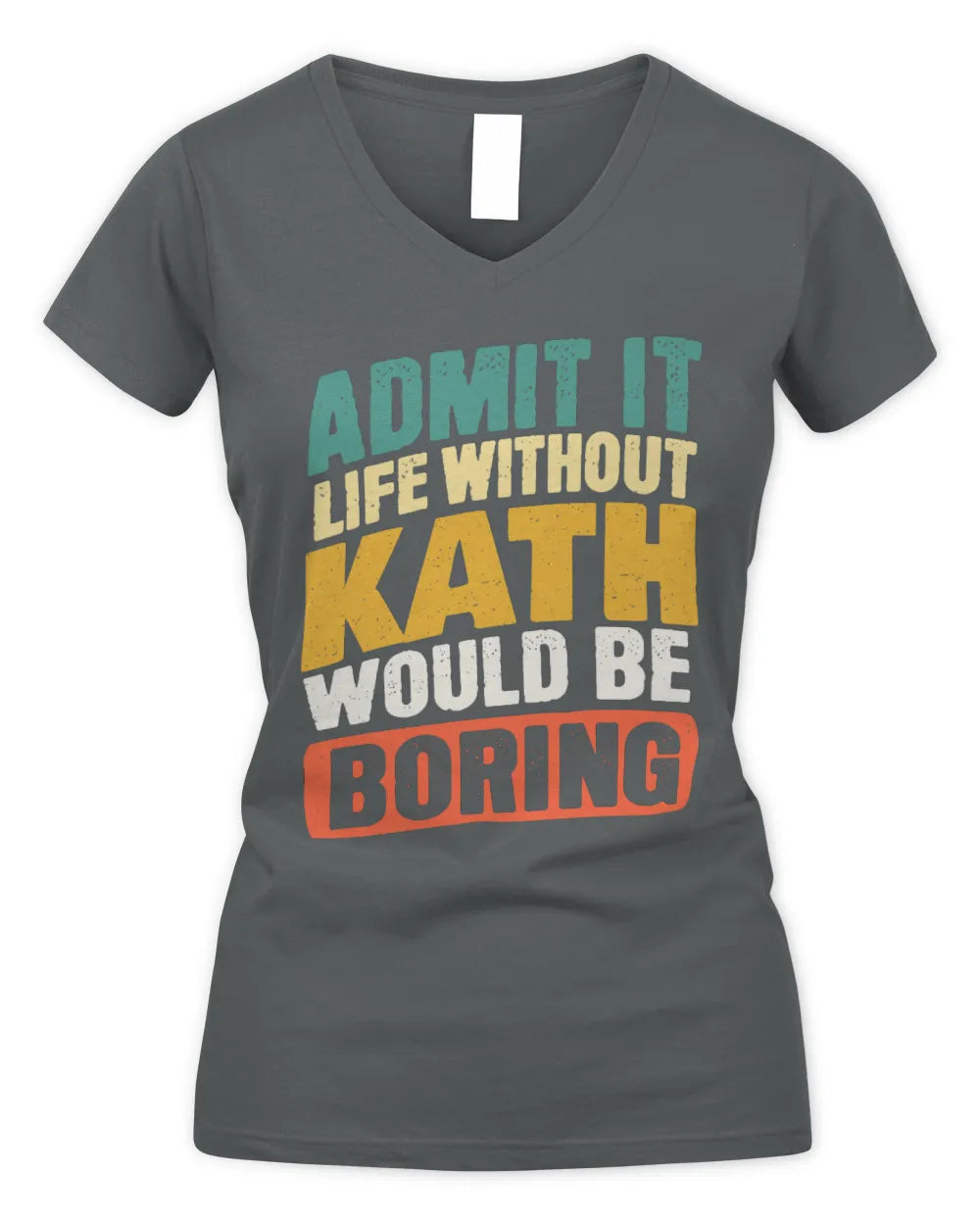 KATH TP88-K4-229
Personalized Funny Quote Apparel “Life Without NAME Would Be Boring” - Women's V-Neck T-Shirt - Charcoal