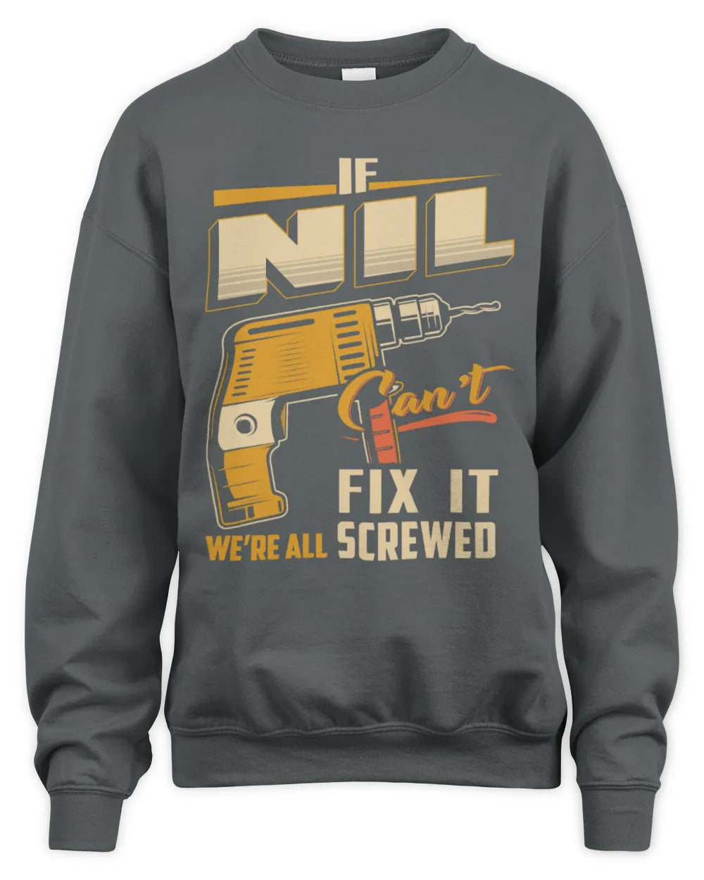 NIL TP22-K4-228 - Personalized Handyman T-Shirt “If AARON Can’t Fix It, We’re All Screwed” - Unisex Sweatshirt - Charcoal