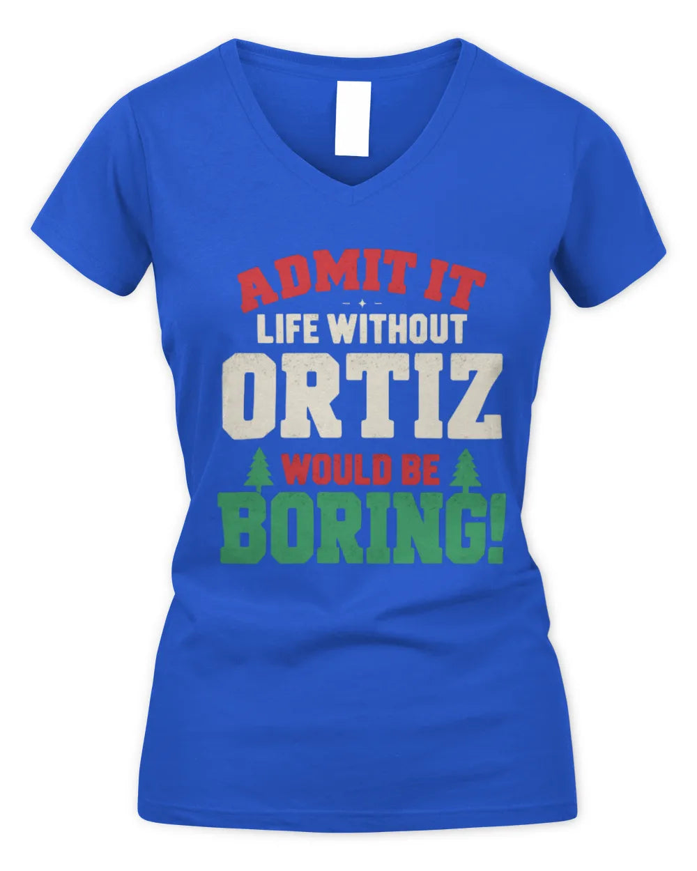 ORTIZ P5 TH08 Christmas T-Shirt – “Life Without NAME Would Be Boring” - Women's V-Neck T-Shirt - Royal