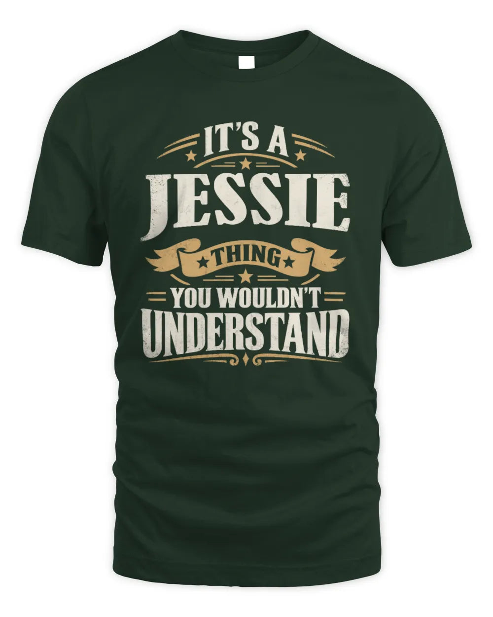JESSIE P08 TH51 - Personalized “It’s a/an [NAME] Thing – You Wouldn’t Understand” Shirt - Unisex Standard T-Shirt - Forest Green