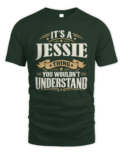 JESSIE P08 TH51 - Personalized “It’s a/an [NAME] Thing – You Wouldn’t Understand” Shirt - Unisex Standard T-Shirt - Forest Green