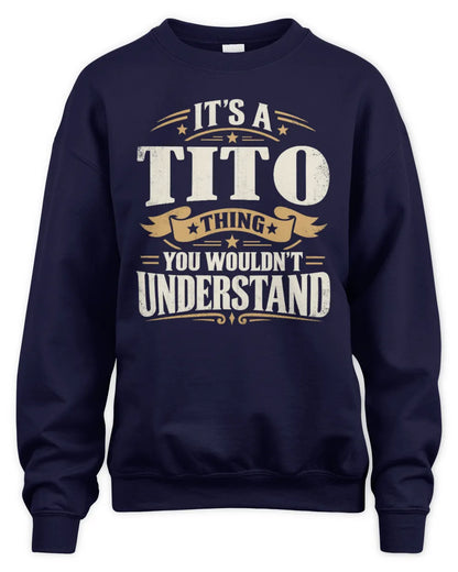 TITO P08 TH51 - Personalized “It’s a/an [NAME] Thing – You Wouldn’t Understand” Shirt - Unisex Sweatshirt - Navy