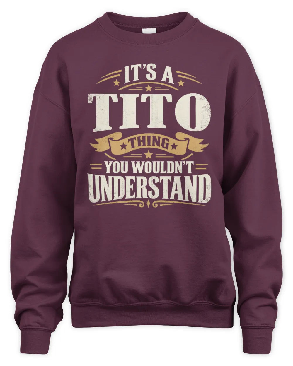 TITO P08 TH51 - Personalized “It’s a/an [NAME] Thing – You Wouldn’t Understand” Shirt - Unisex Sweatshirt - Maroon
