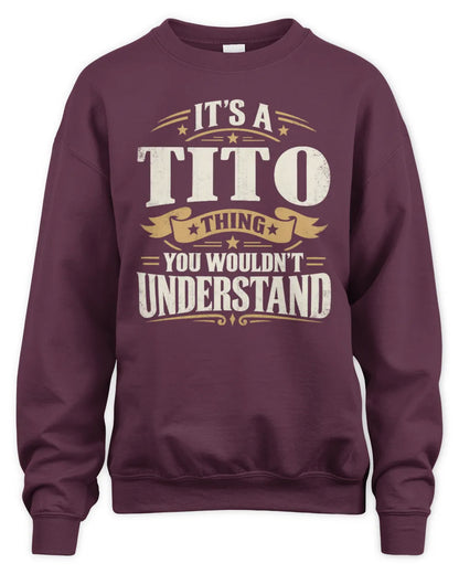 TITO P08 TH51 - Personalized “It’s a/an [NAME] Thing – You Wouldn’t Understand” Shirt - Unisex Sweatshirt - Maroon