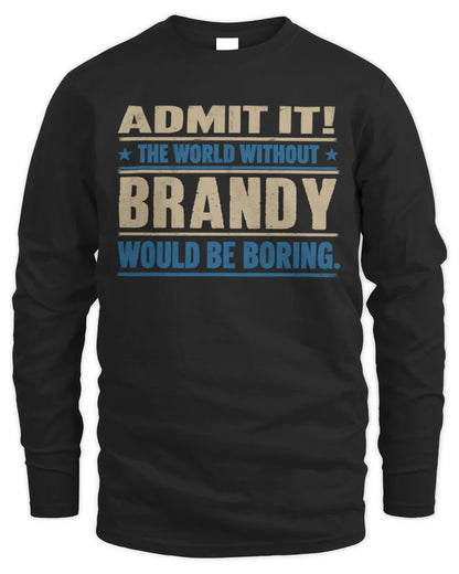 BRANDY TP68-K2-968 – Personalized Funny Quote Apparel “The World Without NAME Would Be Boring” - Men's Long Sleeved T-Shirt - Black