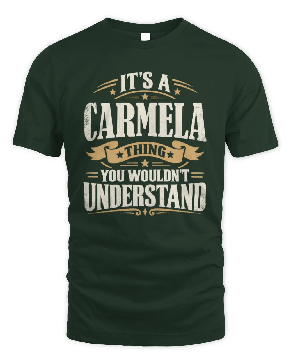 CARMELA P08 TH51 - Personalized “It’s a/an [NAME] Thing – You Wouldn’t Understand” Shirt - Unisex Standard T-Shirt - Forest Green