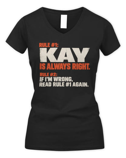 KAY NP1-H006 - Always Right Personalized Name T-Shirt – Funny Custom Name Shirt - Women's V-Neck T-Shirt - Black