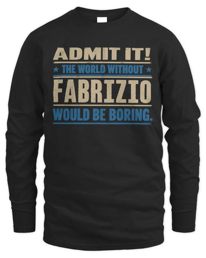 FABRIZIO TP68-K2-968 – Personalized Funny Quote Apparel “The World Without NAME Would Be Boring” - Men's Long Sleeved T-Shirt - Black