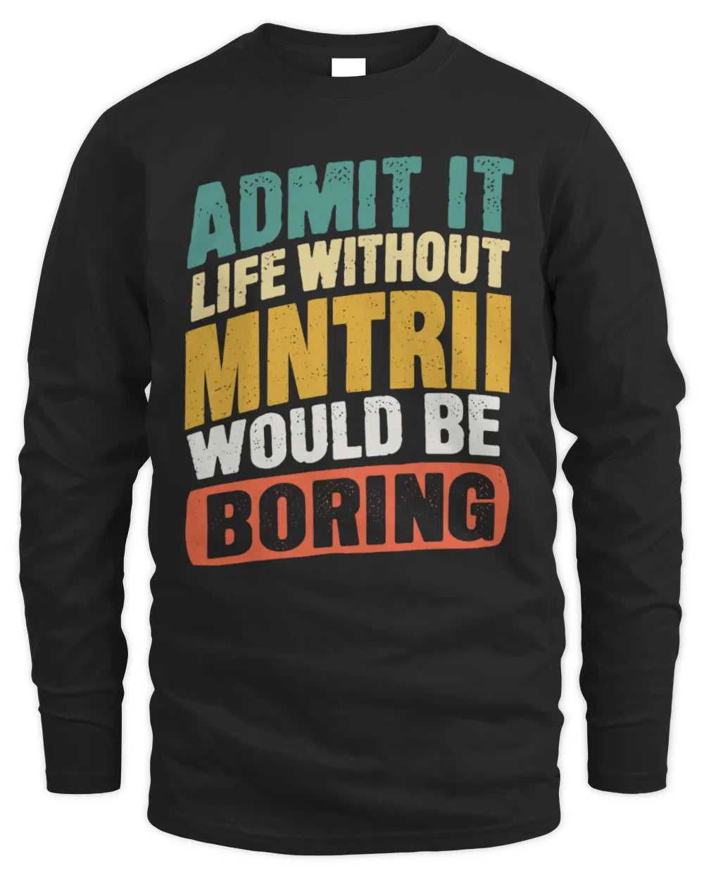 MNTRII TP88-K4-229
Personalized Funny Quote Apparel “Life Without NAME Would Be Boring” - Men's Long Sleeved T-Shirt - Black