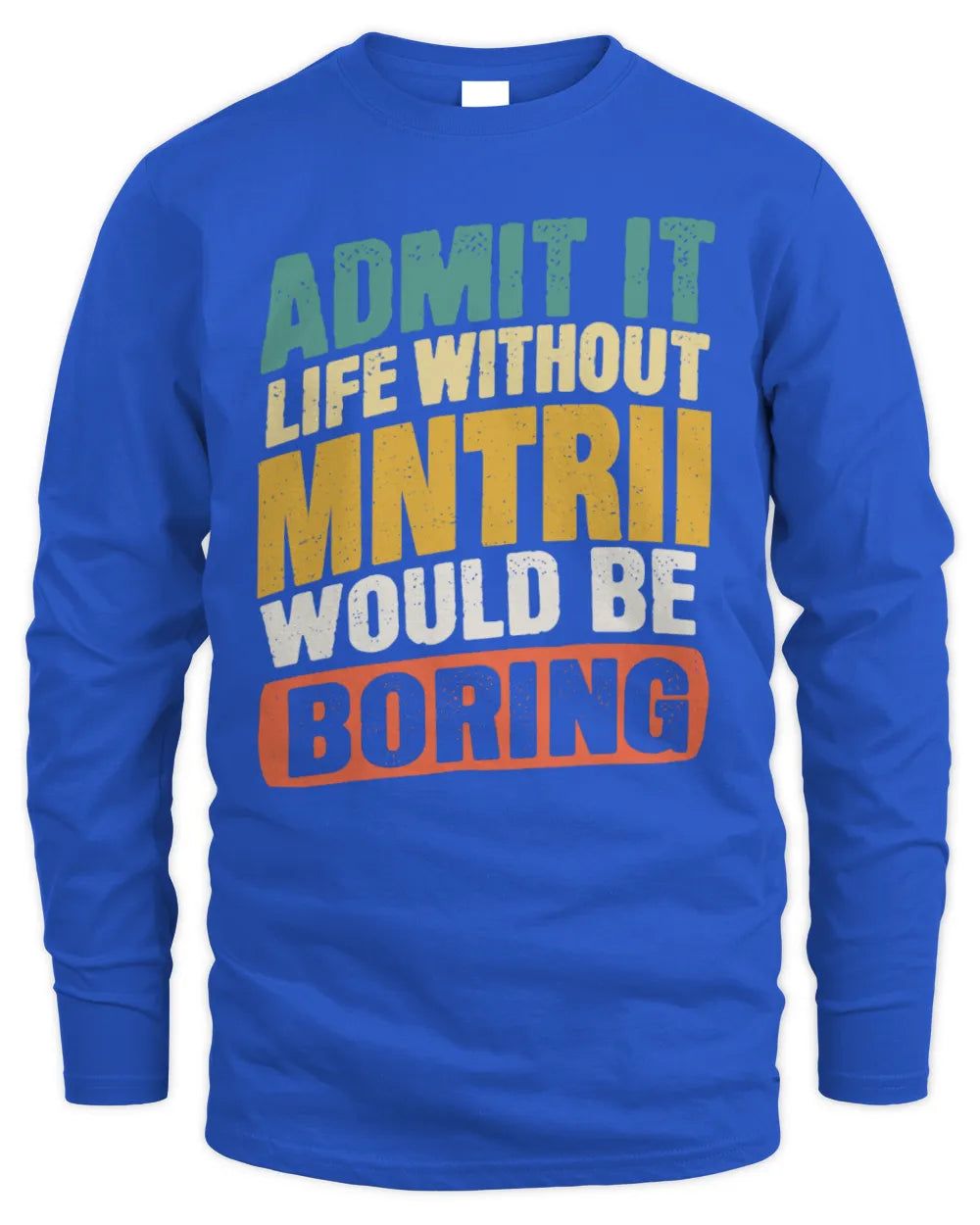MNTRII TP88-K4-229
Personalized Funny Quote Apparel “Life Without NAME Would Be Boring” - Men's Long Sleeved T-Shirt - Royal