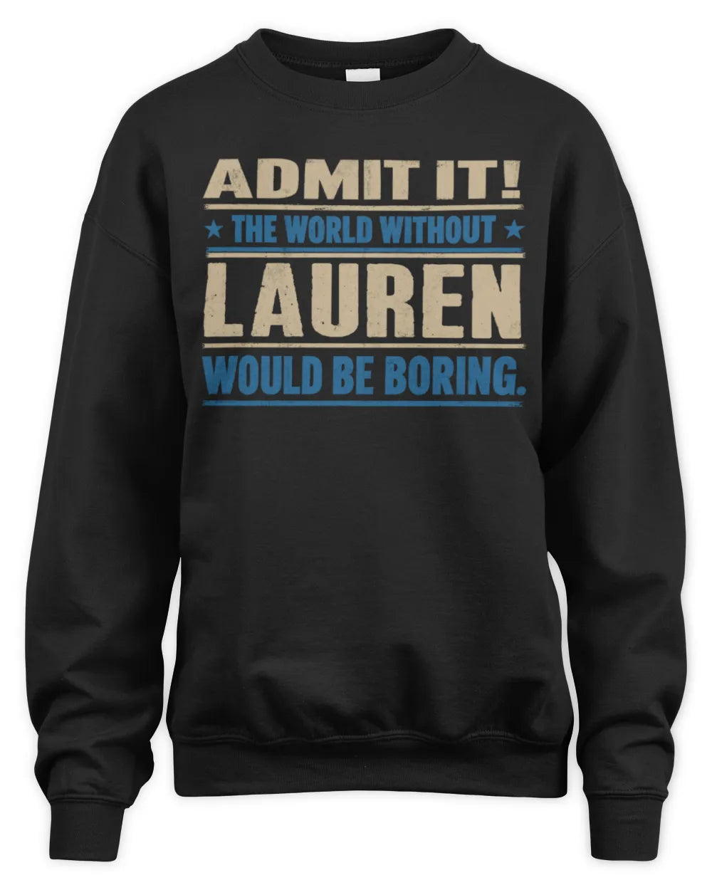 LAUREN TP68-K2-968 – Personalized Funny Quote Apparel “The World Without NAME Would Be Boring” - Unisex Sweatshirt - Black