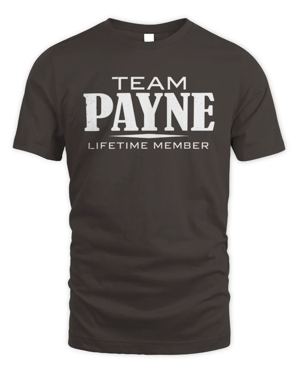 PAYNE BL62-K4-128 - Personalized “Team NAME Lifetime Member” - Unisex Standard T-Shirt - Dark Chocolate