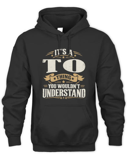 TO P08 TH51 - Personalized “It’s a/an [NAME] Thing – You Wouldn’t Understand” Shirt - Unisex Hoodie - Black
