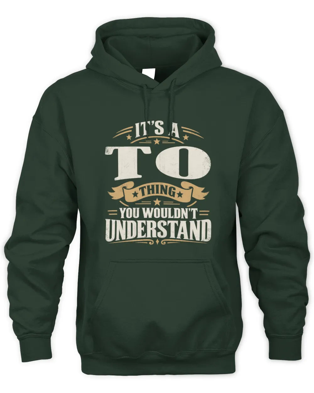 TO P08 TH51 - Personalized “It’s a/an [NAME] Thing – You Wouldn’t Understand” Shirt - Unisex Hoodie - Forest Green
