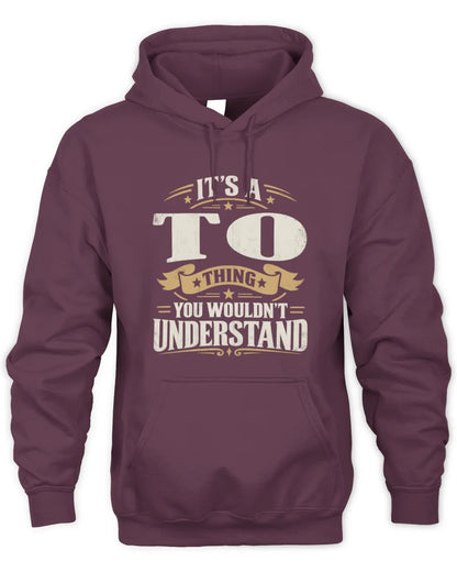 TO P08 TH51 - Personalized “It’s a/an [NAME] Thing – You Wouldn’t Understand” Shirt - Unisex Hoodie - Maroon