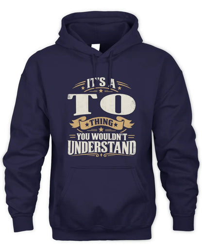 TO P08 TH51 - Personalized “It’s a/an [NAME] Thing – You Wouldn’t Understand” Shirt - Unisex Hoodie - Navy