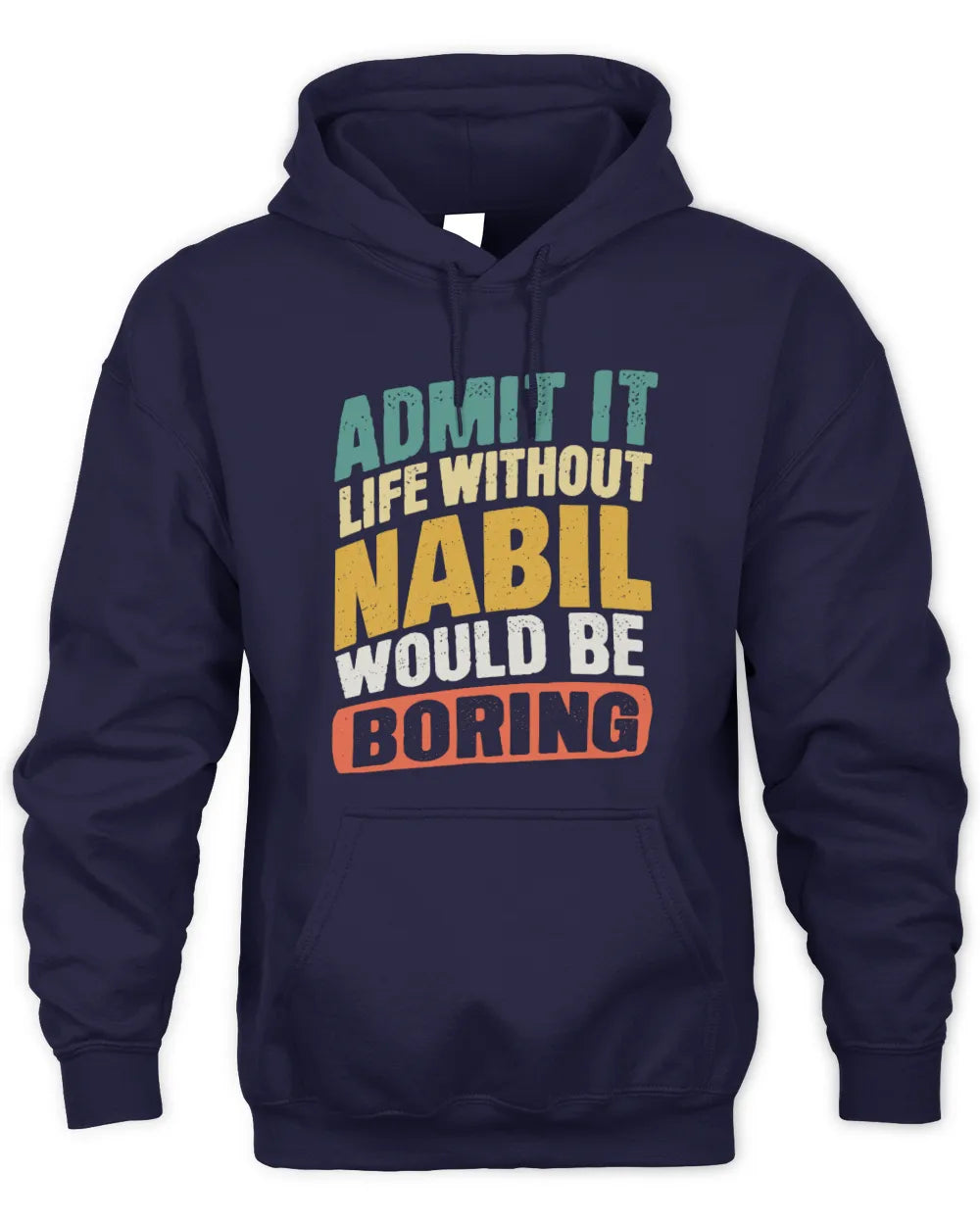 NABIL TP88-K4-229
Personalized Funny Quote Apparel “Life Without NAME Would Be Boring” - Unisex Hoodie - Navy