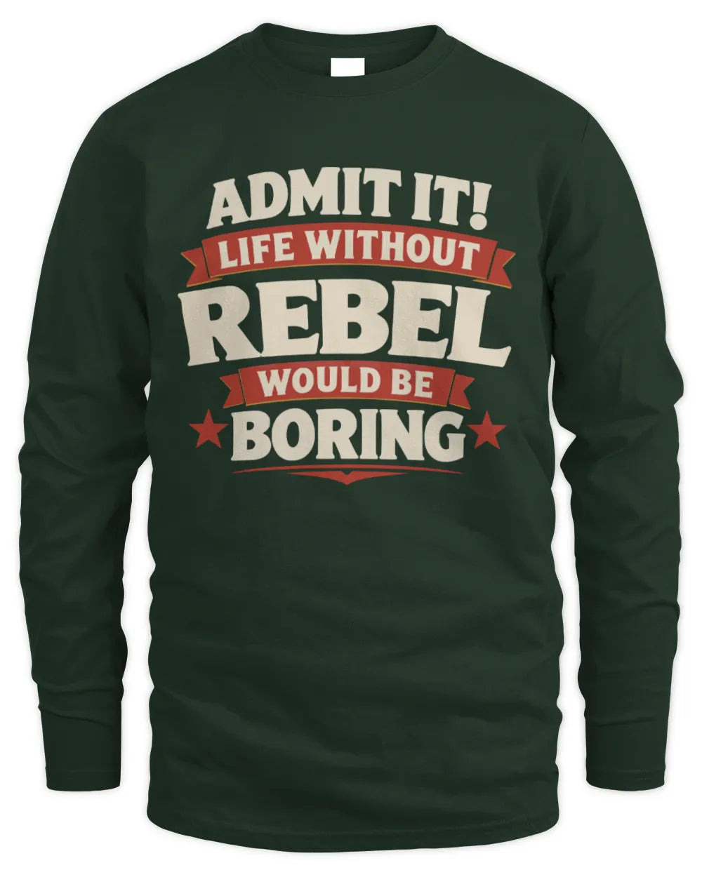 REBEL P4 KT003 Personalized Funny Quote Apparel “Life Without NAME Would Be Boring” - Men's Long Sleeved T-Shirt - Forest Green