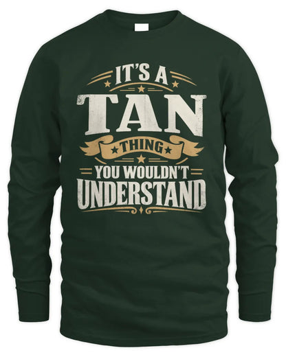 TAN P08 TH51 - Personalized “It’s a/an [NAME] Thing – You Wouldn’t Understand” Shirt - Men's Long Sleeved T-Shirt - Forest Green