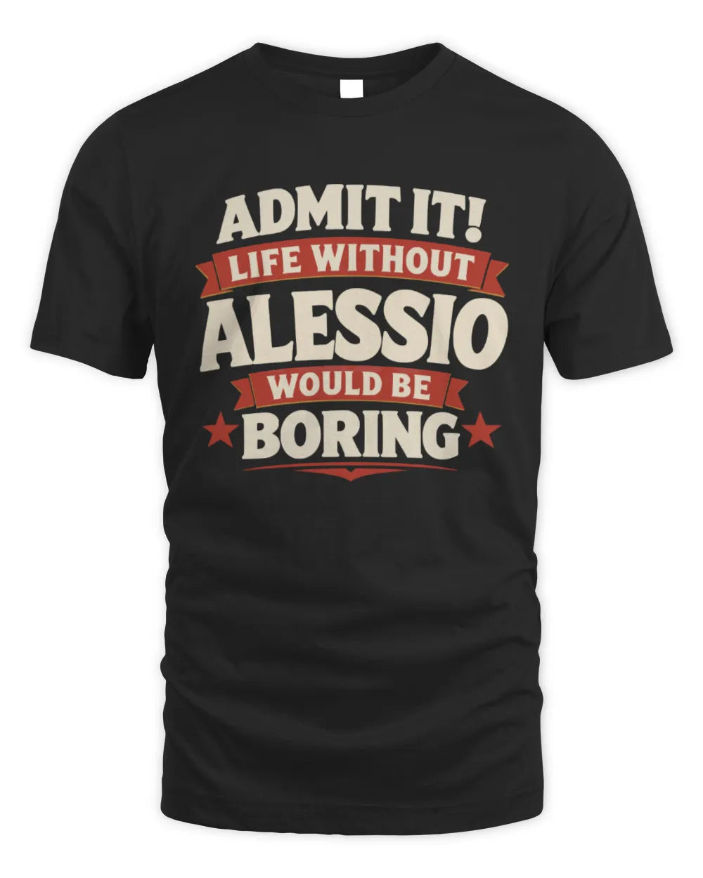 ALESSIO P4 KT003 Personalized Funny Quote Apparel “Life Without NAME Would Be Boring” - Unisex Standard T-Shirt - Black