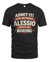 ALESSIO P4 KT003 Personalized Funny Quote Apparel “Life Without NAME Would Be Boring” - Unisex Standard T-Shirt - Black