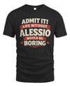 ALESSIO P4 KT003 Personalized Funny Quote Apparel “Life Without NAME Would Be Boring”
