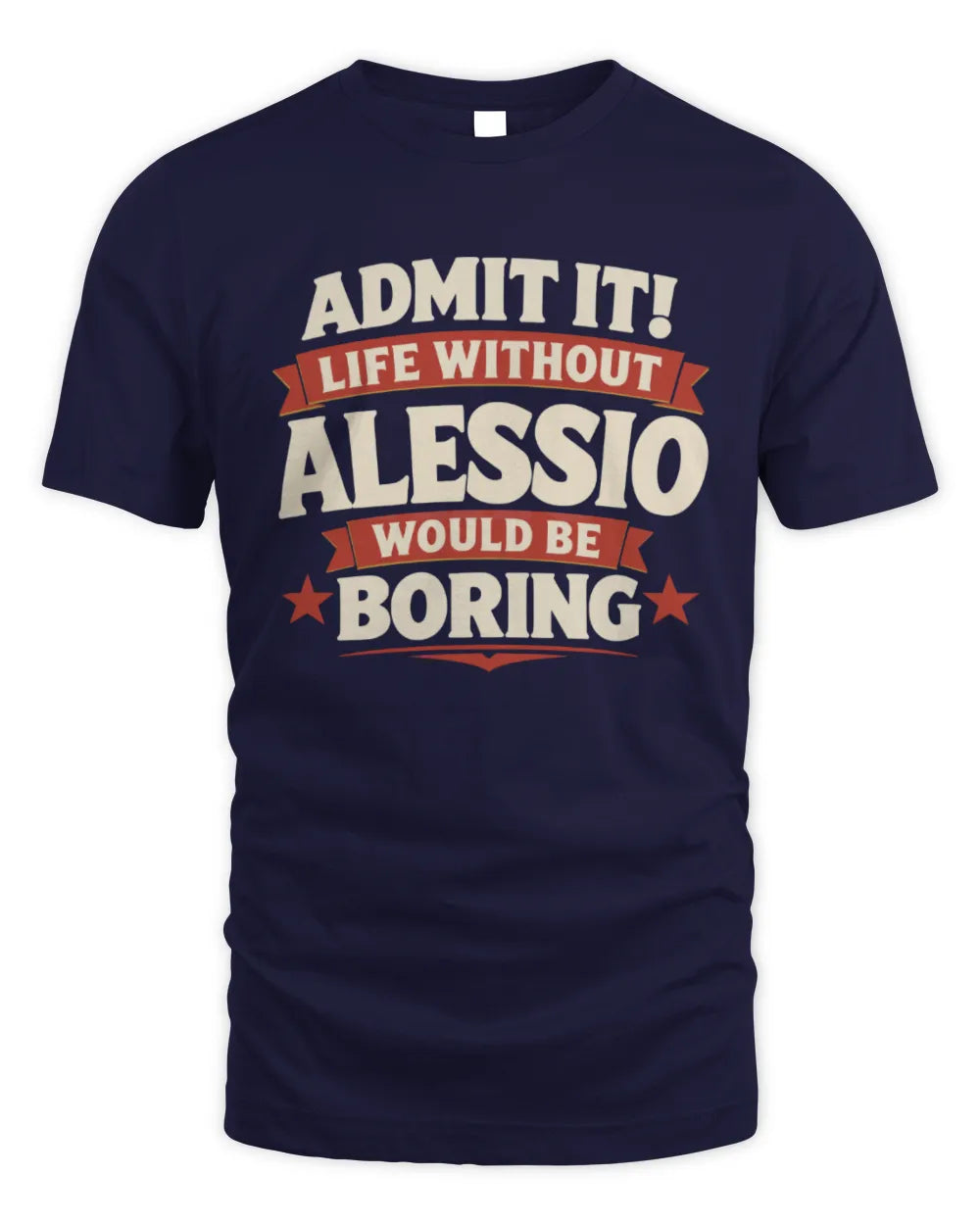 ALESSIO P4 KT003 Personalized Funny Quote Apparel “Life Without NAME Would Be Boring” - Unisex Standard T-Shirt - Navy