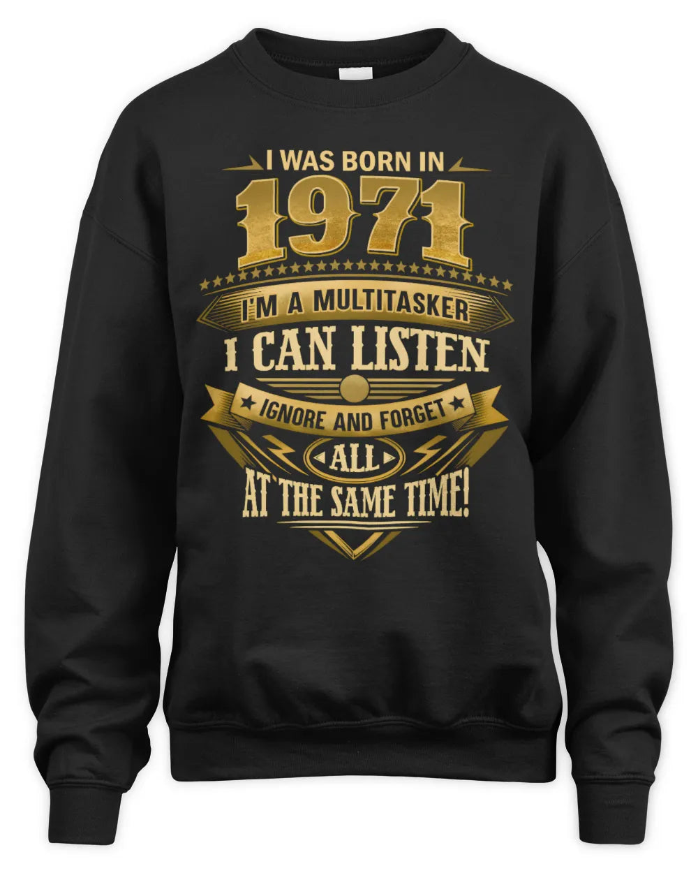 1971 HH89-K2 – Funny Birth Year Multitasker Quote T-Shirt - Unisex Sweatshirt - Black
