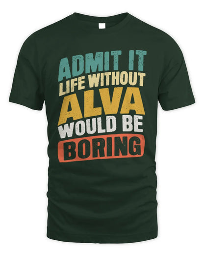 ALVA TP88-K4-229
Personalized Funny Quote Apparel “Life Without NAME Would Be Boring” - Unisex Standard T-Shirt - Forest Green