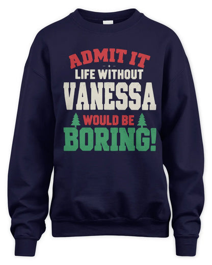 VANESSA P5 TH08 Christmas T-Shirt – “Life Without NAME Would Be Boring” - Unisex Sweatshirt - Navy